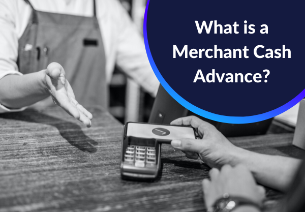 What Is A Merchant Cash Advance What Is A Merchant Cash Advance